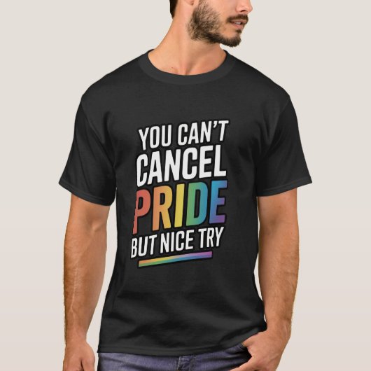 You Can't Cancel Pride But Nice Try Tシャツ (正面)