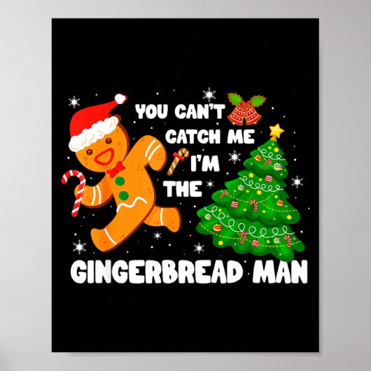 You Can't Catch Me I'm The Gingerbread Man Funny C ポスター (正面)