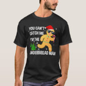 You Can't Catch Me I'm The Gingerbread Man Xmas Pa Tシャツ (正面)
