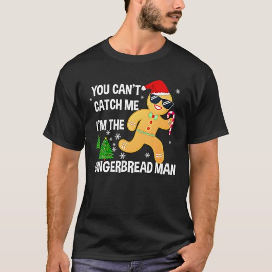 You Can't Catch Me I'm The Gingerbread Man Xmas Pa Tシャツ (正面)