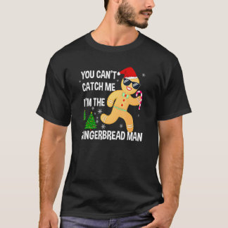 You Can't Catch Me I'm The Gingerbread Man Xmas Pa Tシャツ