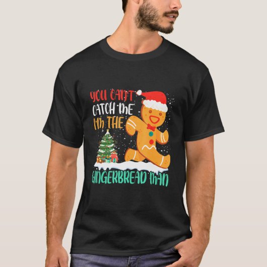 You Can't Catch Me I'm The Gingerbread Man Xmas Pa Tシャツ (正面)