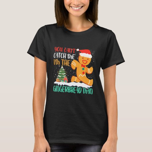 You Can't Catch Me I'm The Gingerbread Man Xmas Pa Tシャツ (正面)