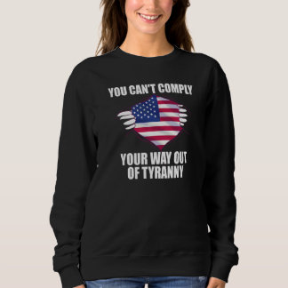 You Can't Comply Your Way Out of Tyranny Freedom L スウェットシャツ