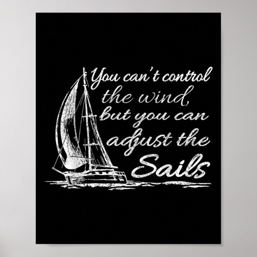 You Can't Control The Wind But You Can Adjust The  ポスター (正面)