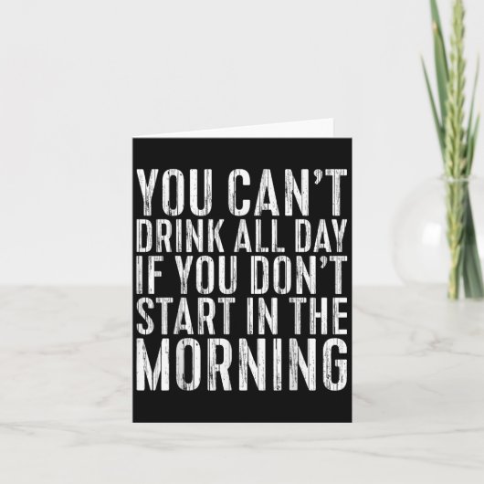 You Can't Drink All Day If You Don't Start In The  カード (正面)