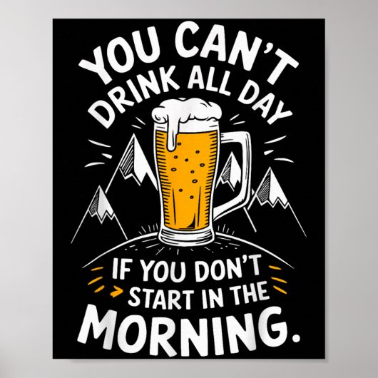 You Can't Drink All Day If You Don't Start In The  ポスター (正面)