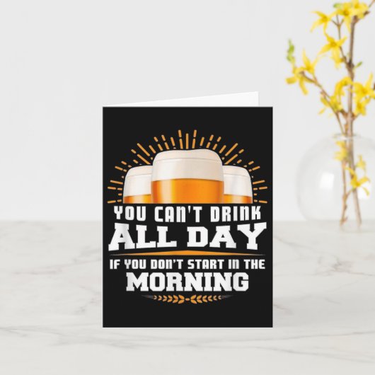 You Can't Drink All Day Unless You Start In The Mo カード (黄色い花)