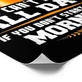 You Can't Drink All Day Unless You Start In The Mo ポスター (角)