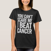 You Can't E Me I Beat Cancer  Tシャツ (正面)