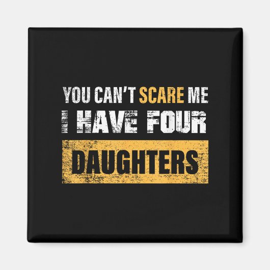 You Can't E Me I Have 4 Daughters  マグネット (正面)