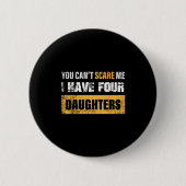 You Can't E Me I Have 4 Daughters  缶バッジ (正面)