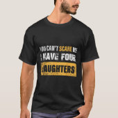 You Can't E Me I Have 4 Daughters Tシャツ (正面)