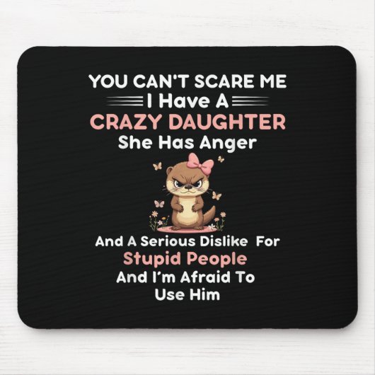 You Can't E Me I Have A Crazy Daughter She Has Ang マウスパッド (正面)