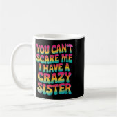 You Can't E Me I Have A Crazy Sister コーヒーマグカップ (左)