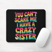 You Can't E Me I Have A Crazy Sister  マウスパッド (マウス)