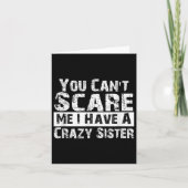 You Can't E Me I Have A Crazy Sister Funny  カード (正面)