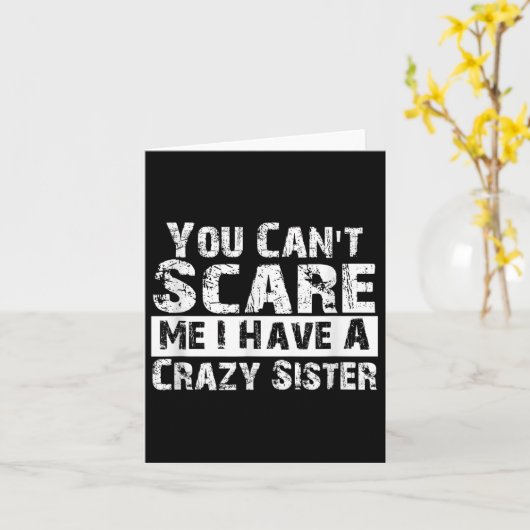 You Can't E Me I Have A Crazy Sister Funny  カード (黄色い花)