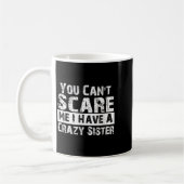 You Can't E Me I Have A Crazy Sister Funny コーヒーマグカップ (左)