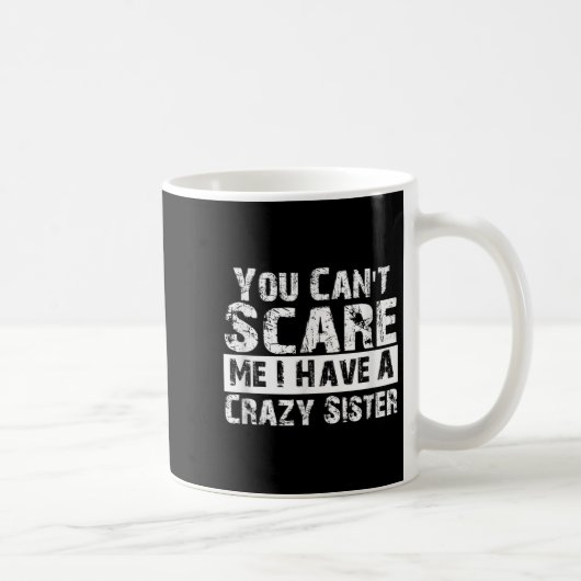 You Can't E Me I Have A Crazy Sister Funny コーヒーマグカップ (右)