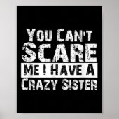 You Can't E Me I Have A Crazy Sister Funny  ポスター (正面)