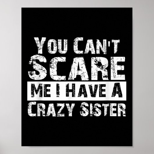 You Can't E Me I Have A Crazy Sister Funny ポスター (正面)