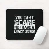 You Can't E Me I Have A Crazy Sister Funny マウスパッド (マウス)