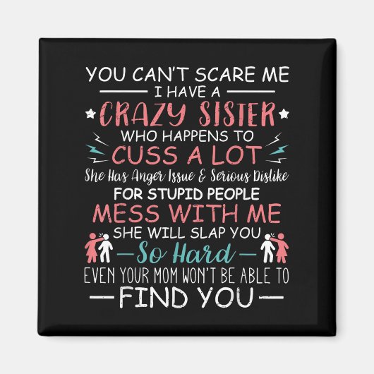 You Can't E Me I Have A Crazy Sister Funny For Sib マグネット (正面)