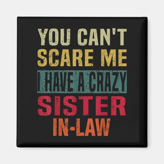 You Can't E Me I Have A Crazy Sister-in-law Retro  マグネット (正面)