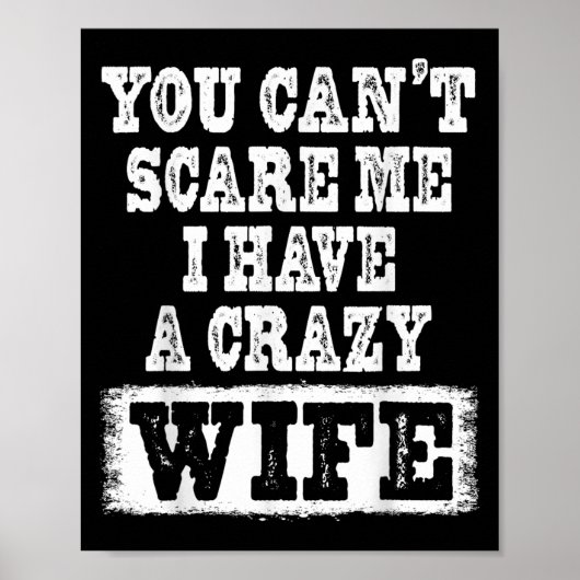 You Can't E Me I Have A Crazy Wife Funny  ポスター (正面)