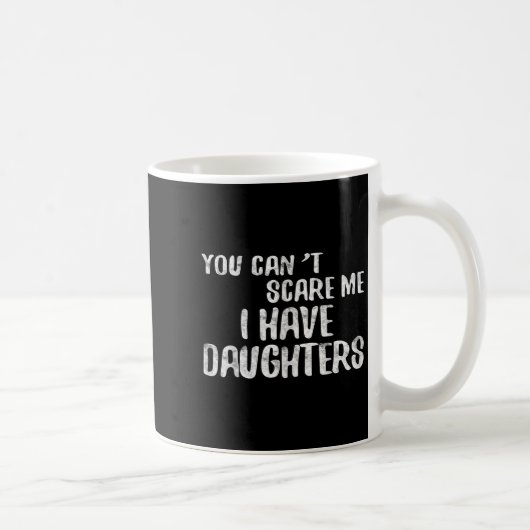 You Can't E Me I Have Daughters Shirt Funny Father コーヒーマグカップ (右)