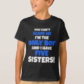You Can't E Me I Have Five Sisters Brother Gift On Tシャツ (正面)