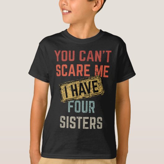 You Can't E Me I Have Four Sisters Funny Brother L Tシャツ (正面)