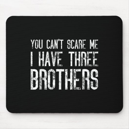 You Can't E Me I Have Three Brothers Funny Matchin マウスパッド (正面)