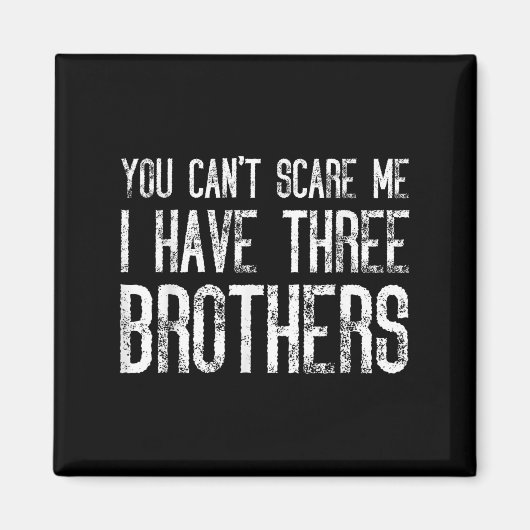 You Can't E Me I Have Three Brothers Funny Matchin マグネット (正面)