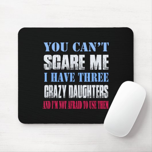You Can't E Me I Have Three Crazy Daughters  マウスパッド (マウス)