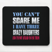 You Can't E Me I Have Three Crazy Daughters  マウスパッド (正面)