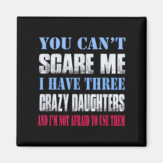 You Can't E Me I Have Three Crazy Daughters  マグネット (正面)