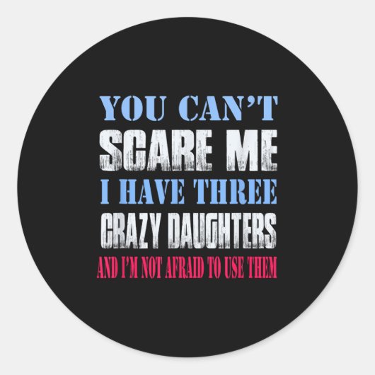 You Can't E Me I Have Three Crazy Daughters  ラウンドシール (正面)
