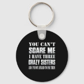 You Can't E Me I Have Three Crazy Sisters Gift  キーホルダー (正面)