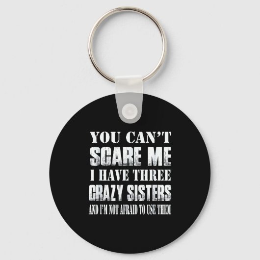 You Can't E Me I Have Three Crazy Sisters Gift  キーホルダー (正面)