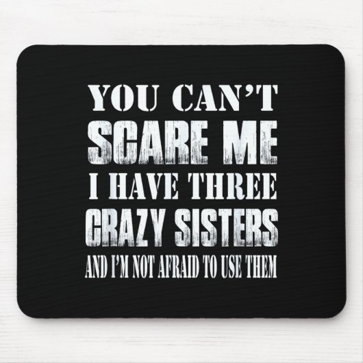 You Can't E Me I Have Three Crazy Sisters Gift  マウスパッド (正面)