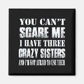 You Can't E Me I Have Three Crazy Sisters Gift  マグネット (正面)