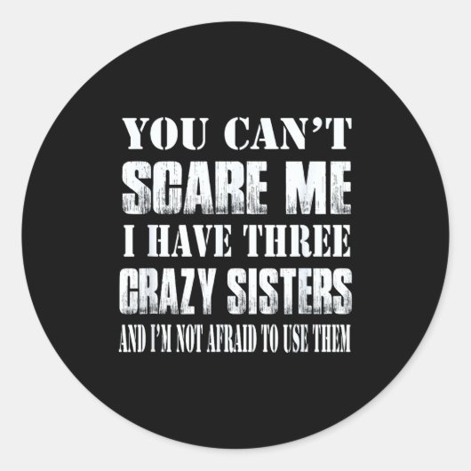 You Can't E Me I Have Three Crazy Sisters Gift  ラウンドシール (正面)