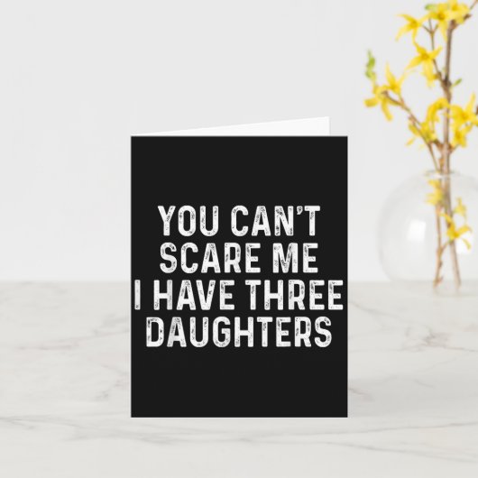 You Can't E Me I Have Three Daughters Funny Dad カード (黄色い花)