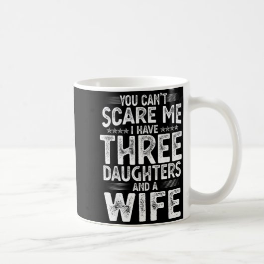 You Can't E Me I Have Three Daughters Funny Father コーヒーマグカップ (右)
