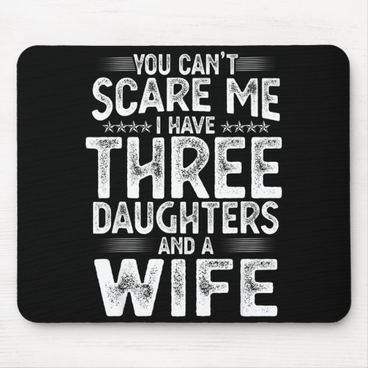 You Can't E Me I Have Three Daughters Funny Father マウスパッド (正面)