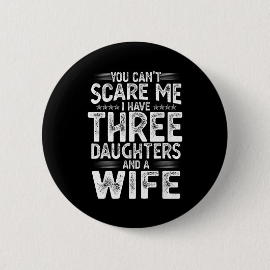 You Can't E Me I Have Three Daughters Funny Father 缶バッジ (正面)