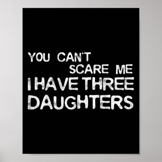 You Can't E Me I Have Three Daughters Shirt Father ポスター (正面)