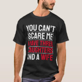 You Can't E Me I Have Three Daughters  Tシャツ (正面)